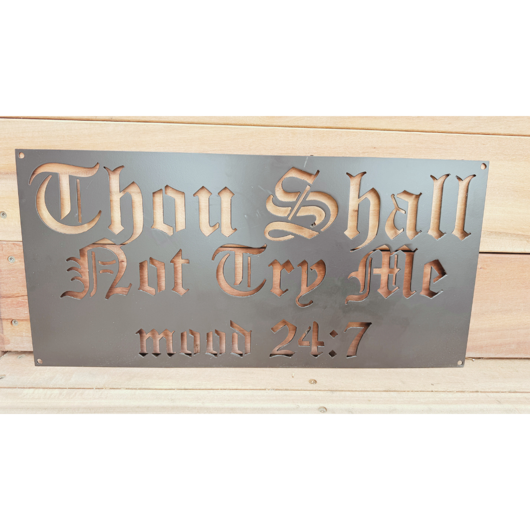 Handcrafted “Thou Shall Not Try Me – Mood 24:7” metal sign made from American steel, funny wall art for indoor or outdoor display.