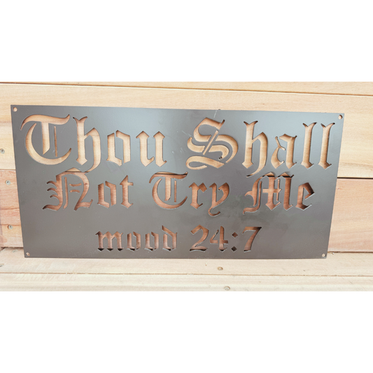 Handcrafted “Thou Shall Not Try Me – Mood 24:7” metal sign made from American steel, funny wall art for indoor or outdoor display.